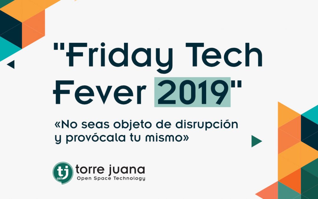 Friday Tech Fever 2019:   22 sesiones sobre IA, transformación digital, ecosistemas, startups, abilities… (vídeos)