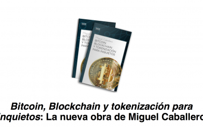 ‘Bitcoin, Blockchain y tokenización para inquietos’ (Libro recomendable de Miguel Caballero)