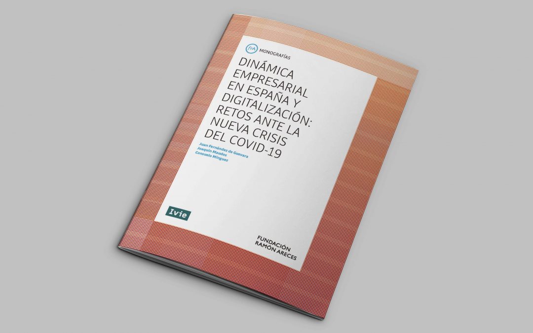 Dinamismo empresarial y digitalización: retos ante la crisis del COVID-19 (IVIE y F. Ramón Areces)