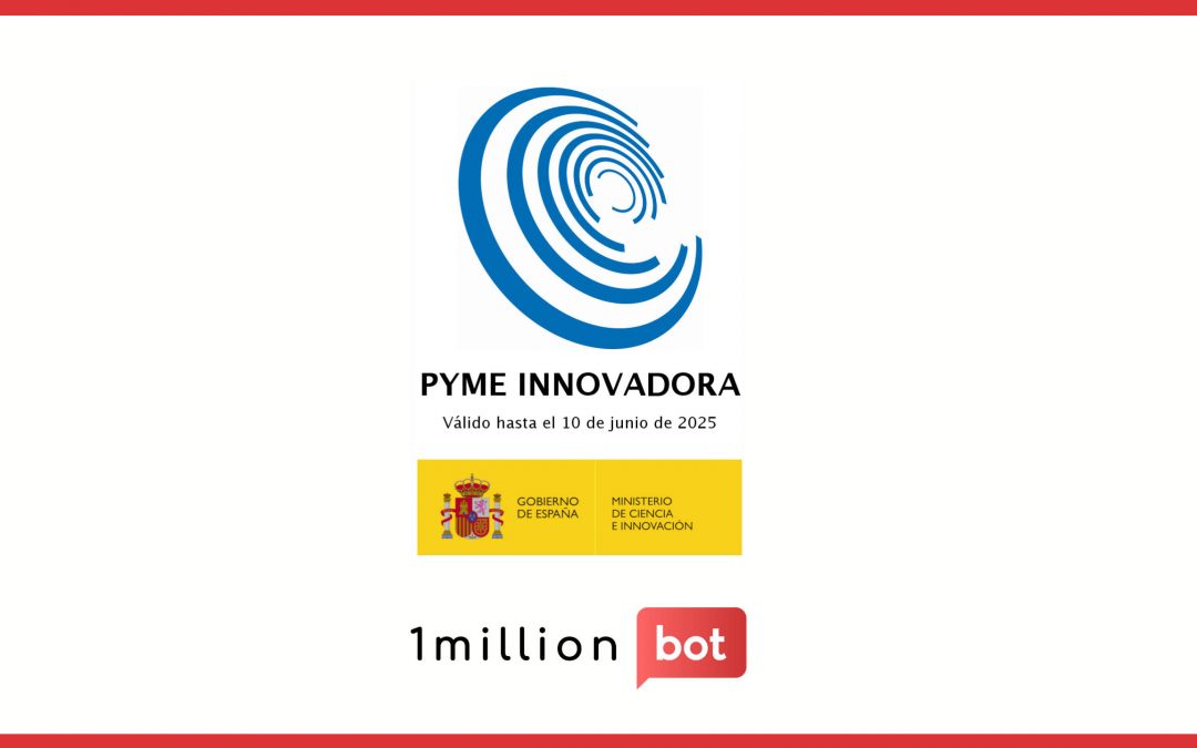 El Ministerio de Ciencia e Innovación concede a 1MillionBot el sello «Pyme Innovadora»