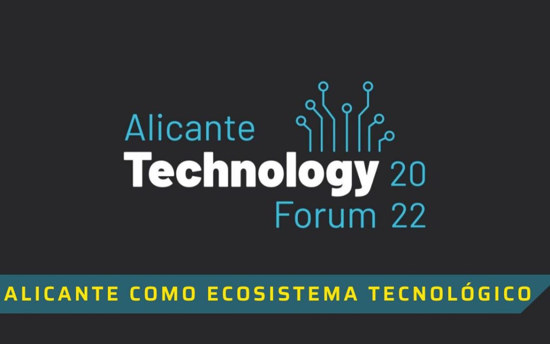 ¿Por qué Alicante?  Ventajas comparativas de nuestro Ecosistema Tecnológico  (Vídeo)
