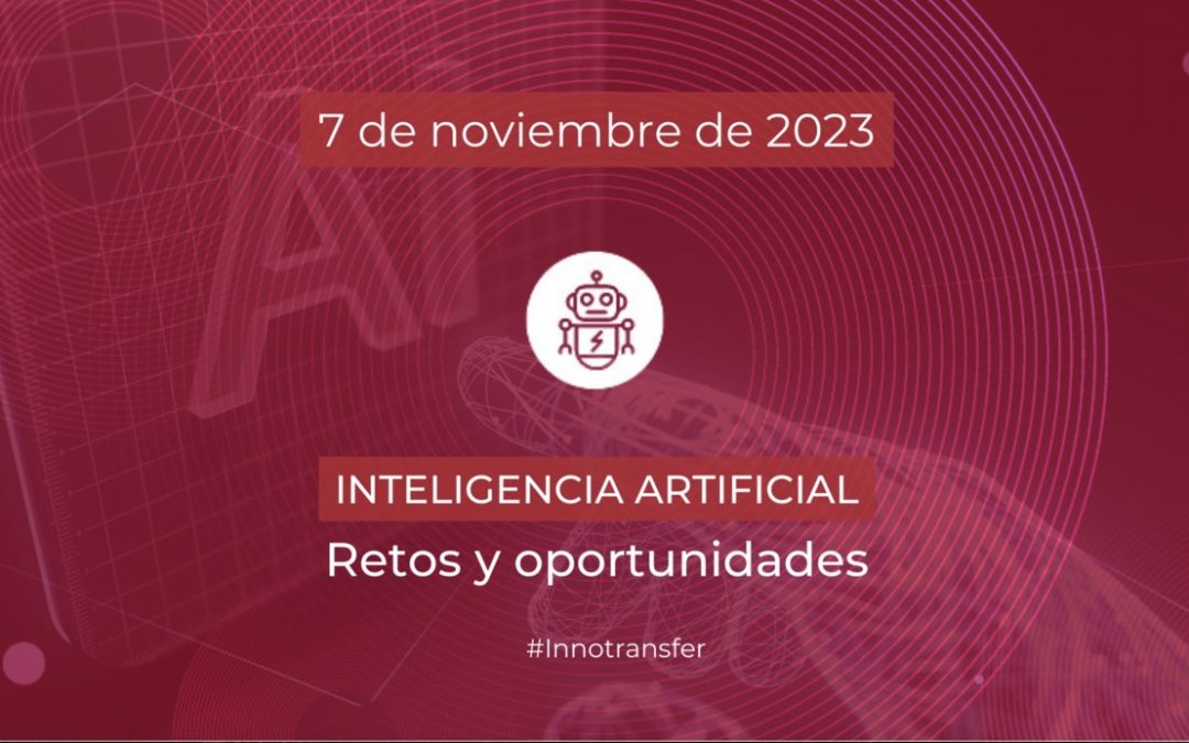 Los 5 Parques Científicos de la C. Valenciana abordan los retos y oportunidades de la IA en la Jornada de Innotransfer