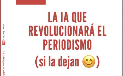 Libro-Informe: «La IA que revolucionará el periodismo (si la dejan 😊)»