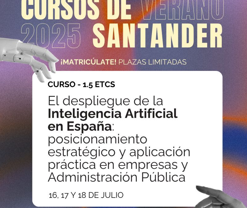 El despliegue de la Inteligencia Artificial en España y en Europa a debate en los Cursos de Verano de la UIMP