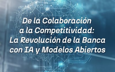 Cómo la innovación abierta y la inteligencia artificial están transformando el sector bancario
